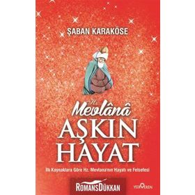 MEVLANA AŞKIN HAYAT - ŞABAN KARAKÖSE