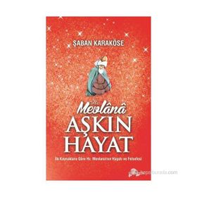MEVLANA AŞKIN HAYAT - ŞABAN KARAKÖSE