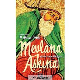 Mevlana Aşkına - Gönül Işıtan Hikayeler - N. Ahmet Özalp