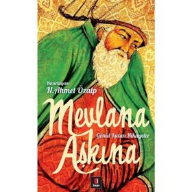 Mevlana Aşkına - Gönül Işıtan Hikayeler - N. Ahmet Özalp