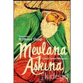 MEVLANA AŞKINA GÖNÜL IŞITAN HIKÂYELER - N. AHMET ÖZALP