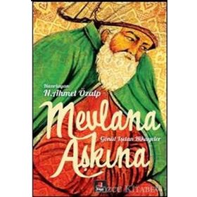 MEVLANA AŞKINA GÖNÜL IŞITAN HIKÂYELER - N. AHMET ÖZALP
