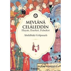 MEVLANA CELALEDDIN HAYATI FELSEFESI ESERLERI - ABDULBAKI GÖLPINARLI