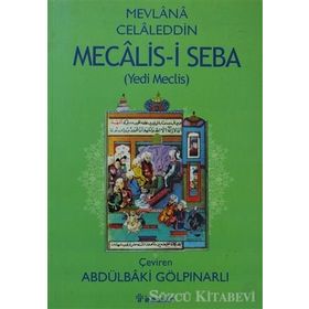 Mevlana Celaleddin-i Rumi: Divan-ı Kebir Mecalis-i Seba ve Fihi Ma-fihten Seçmeler - Abdülbaki Gölpınarlı
