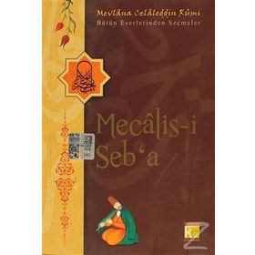 Mevlana Celaleddin-i Rumi: Divan-ı Kebir Mecalis-i Seba ve Fihi Ma-fihten Seçmeler - Abdülbaki Gölpınarlı
