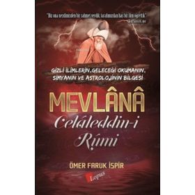 Mevlana Celaleddin-i Rumi: Divan-ı Kebir Mecalis-i Seba ve Fihi Ma-fihten Seçmeler - Abdülbaki Gölpınarlı