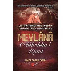 Mevlana Celaleddin-i Rumi: Divan-ı Kebir Mecalis-i Seba ve Fihi Ma-fihten Seçmeler - Abdülbaki Gölpınarlı