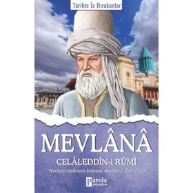 Mevlana Celaleddin-i Rumi - Tarihte İz Bırakanlar - Turan Tektaş