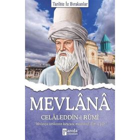 Mevlana Celaleddin-i Rumi - Tarihte İz Bırakanlar - Turan Tektaş
