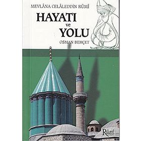MEVLANA CELALEDDIN RUMI HAYATI VE YOLU - OSMAN BEHÇET