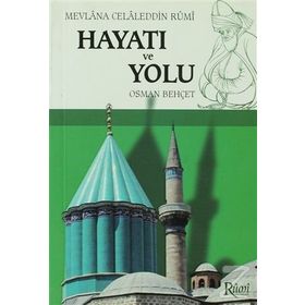MEVLANA CELALEDDIN RUMI HAYATI VE YOLU - OSMAN BEHÇET