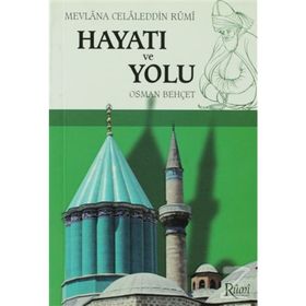 MEVLANA CELALEDDIN RUMI HAYATI VE YOLU - OSMAN BEHÇET