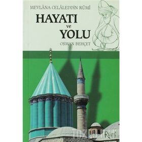 MEVLANA CELALEDDIN RUMI HAYATI VE YOLU - OSMAN BEHÇET