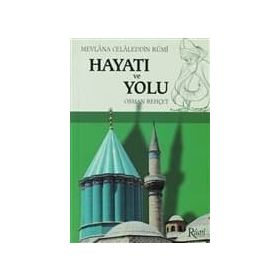 MEVLANA CELALEDDIN RUMI HAYATI VE YOLU - OSMAN BEHÇET