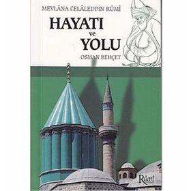 MEVLANA CELALEDDIN RUMI HAYATI VE YOLU - OSMAN BEHÇET
