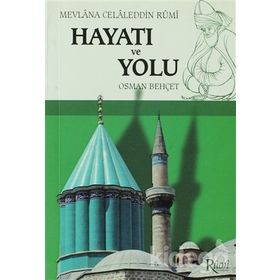 MEVLANA CELALEDDIN RUMI HAYATI VE YOLU - OSMAN BEHÇET