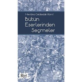 MEVLANA CELALEDDIN RUMI´NIN BÜTÜN ESERLERINDEN SEÇMELER - HEYET