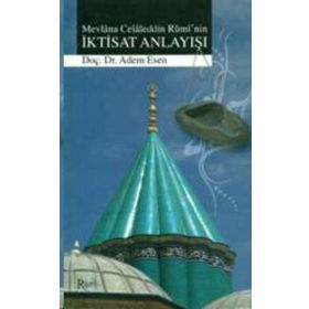 MEVLANA CELALEDDIN RUMI'NIN İKTİSAT ANLAYIŞI - ADEM ESEN