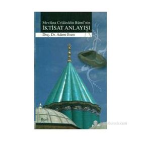 MEVLANA CELALEDDIN RUMI'NIN İKTİSAT ANLAYIŞI - ADEM ESEN