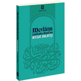 MEVLANA CELALEDDIN RUMI'NIN İKTİSAT ANLAYIŞI - ADEM ESEN