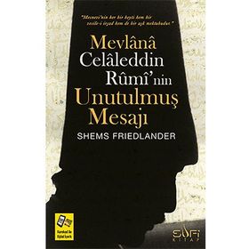Mevlana Celaleddin Rumi’nin Unutulmuş Mesajı - Shems Friedlander