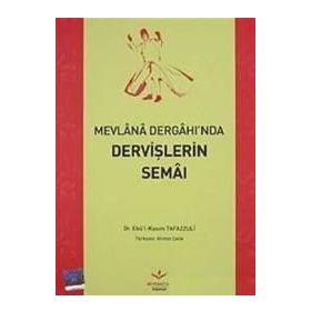 MEVLANA DERGAH'INDA DERVİŞLERİN SEMAI - EBUL-KASIM TAFAZULI