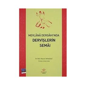 MEVLANA DERGAH'INDA DERVİŞLERİN SEMAI - EBUL-KASIM TAFAZULI