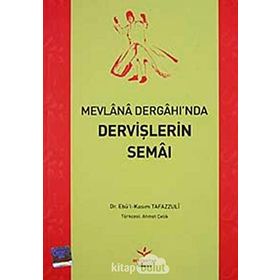 MEVLANA DERGAH'INDA DERVİŞLERİN SEMAI - EBUL-KASIM TAFAZULI