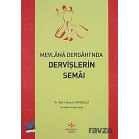 MEVLANA DERGAH'INDA DERVİŞLERİN SEMAI - EBUL-KASIM TAFAZULI