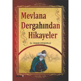 MEVLANA DERGAHINDAN HIKAYELER - YAŞAR ATEŞOĞLU