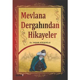 MEVLANA DERGAHINDAN HIKAYELER - YAŞAR ATEŞOĞLU