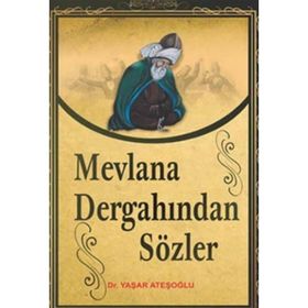 Mevlana Dergahindan Sözler - Yasar Atesoglu