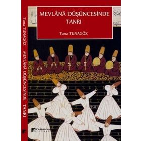 Mevlana Düşüncesinde Tanrı - Tuna Tunagöz