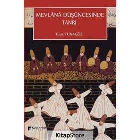 Mevlana Düşüncesinde Tanrı - Tuna Tunagöz