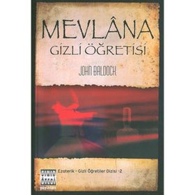 MEVLANA GIZLI ÖĞRETİSİ - JOHN BALDOCK