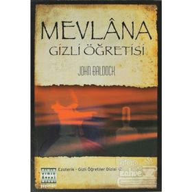 MEVLANA GIZLI ÖĞRETİSİ - JOHN BALDOCK