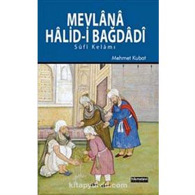 Mevlana Halid Bağdadi - Mehmet Kubat