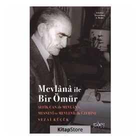 MEVLANA İLE BIR ÖMÜR ŞEFİK CAN İLE SÖYLEŞİ - SEZAI KÜÇÜK