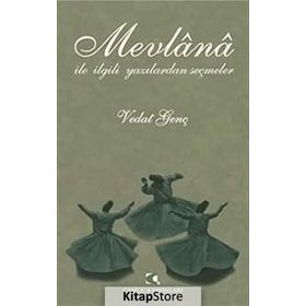 Mevlana ile İlgili Yazılardan Seçmeler - Vedat Genç