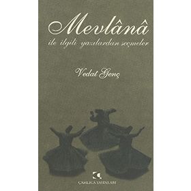 Mevlana ile İlgili Yazılardan Seçmeler - Vedat Genç