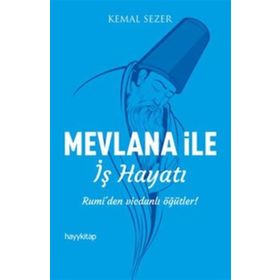 Mevlana ile İş Hayatı - Kemal Sezer