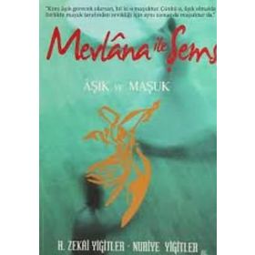 MEVLANA İLE ŞEMS AŞIK VE MAŞUK - H. ZEKÂI YİĞİTLER; NURIYE YİĞİTLER
