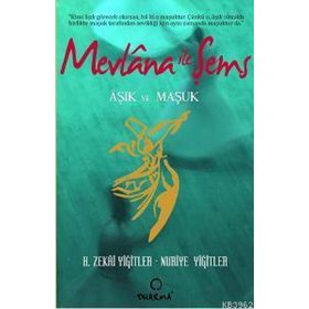 MEVLANA İLE ŞEMS AŞIK VE MAŞUK - H. ZEKÂI YİĞİTLER; NURIYE YİĞİTLER