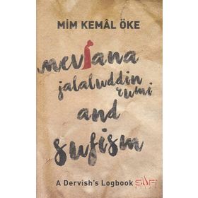 Mevlana Jalaluddin Rumi and Sufism - Mim Kemal Öke