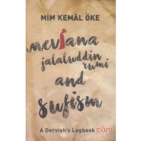 Mevlana Jalaluddin Rumi and Sufism - Mim Kemal Öke