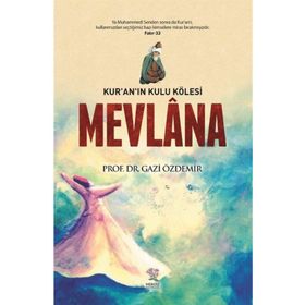 Mevlana Kur’an’ın Kulu Kölesi - Gazi Özdemir