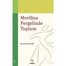 MEVLANA PERGELINDE TOPLUM - MUSTAFA TEKIN