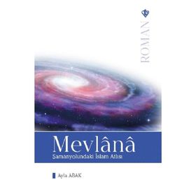 Mevlana Samanyolundaki islam Atlısı - Türkiye Diyanet Vakfı Yayınları