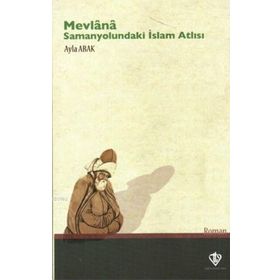 Mevlana Samanyolundaki islam Atlısı - Türkiye Diyanet Vakfı Yayınları