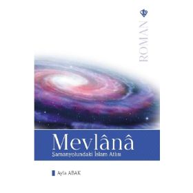 Mevlana Samanyolundaki islam Atlısı - Türkiye Diyanet Vakfı Yayınları